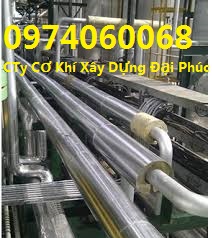 THI CÔNG BỌC BẢO ÔN CÁCH NHIỆT ĐƯỜNG ỐNG CN - BỒN- SILO TẠI BÌNH DƯƠNG, DỒNG NAI, BÌNH PHƯỚC